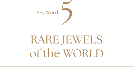 Key Word5 RARE JEWELS of the WORLD